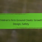 Children’s Firm Ground Cleats: Growth, Design, Safety