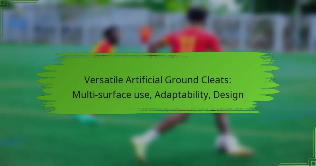 Versatile Artificial Ground Cleats: Multi-surface use, Adaptability, Design