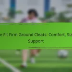 Wide Fit Firm Ground Cleats: Comfort, Sizing, Support