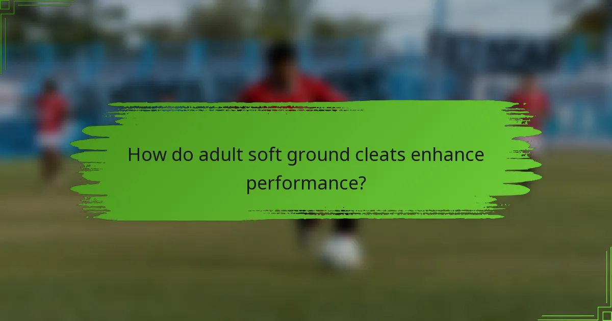 How do adult soft ground cleats enhance performance?