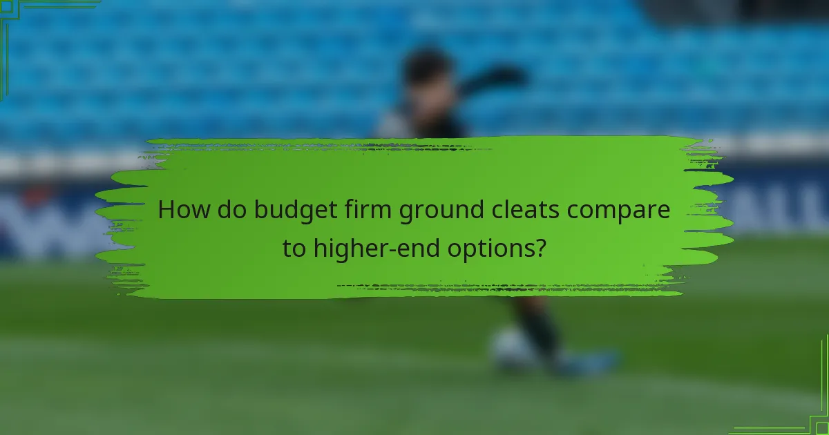 How do budget firm ground cleats compare to higher-end options?