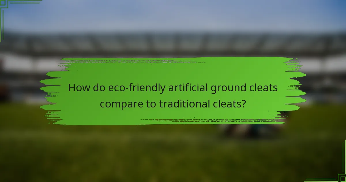 How do eco-friendly artificial ground cleats compare to traditional cleats?
