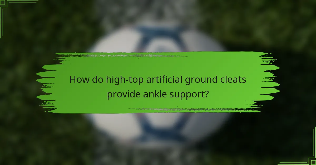 How do high-top artificial ground cleats provide ankle support?