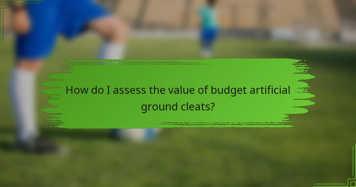 How do I assess the value of budget artificial ground cleats?