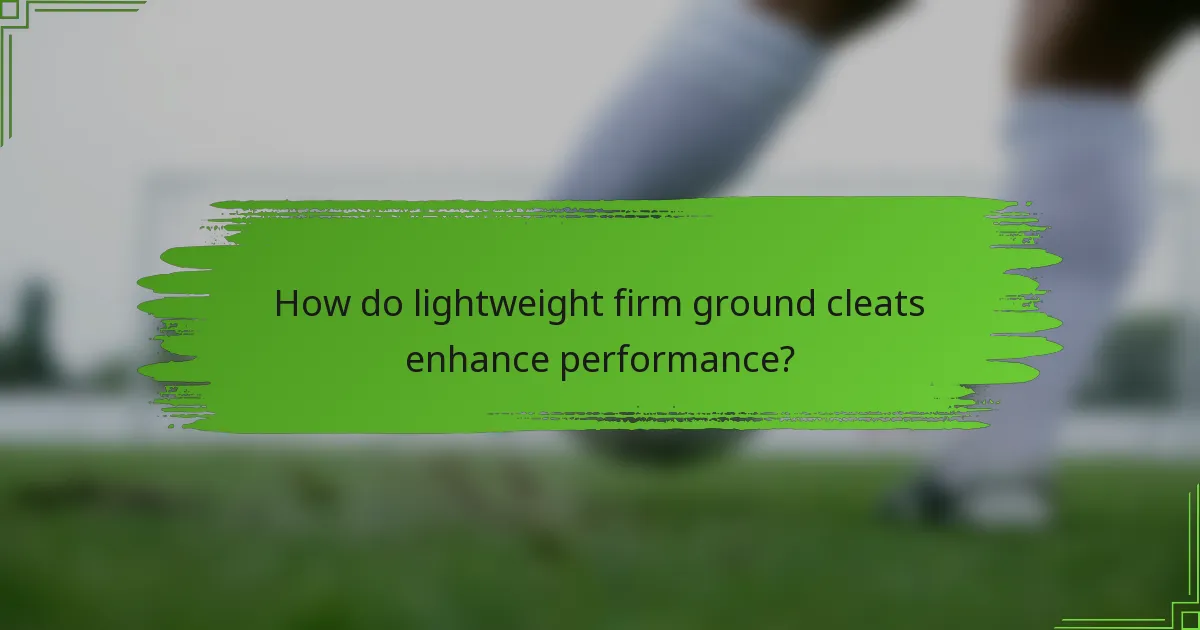 How do lightweight firm ground cleats enhance performance?