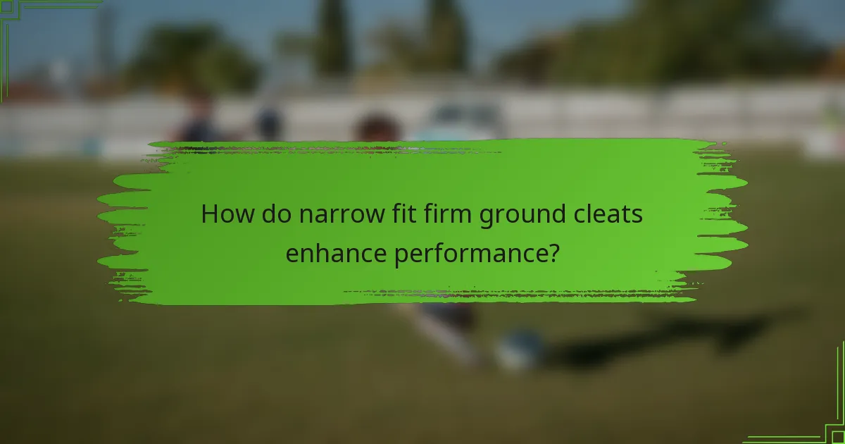 How do narrow fit firm ground cleats enhance performance?