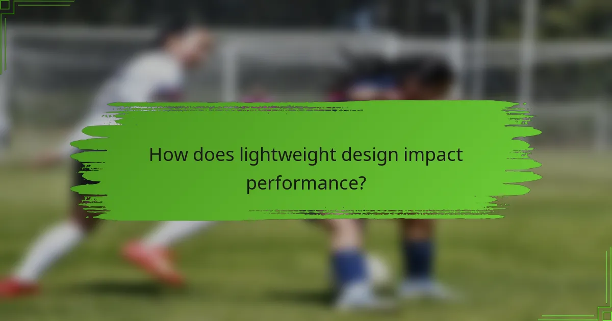 How does lightweight design impact performance?