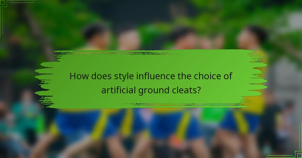 How does style influence the choice of artificial ground cleats?