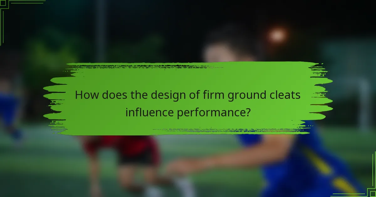 How does the design of firm ground cleats influence performance?