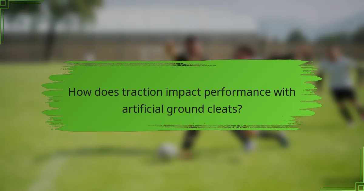 How does traction impact performance with artificial ground cleats?