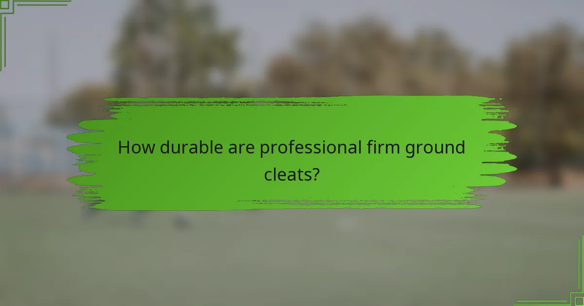 How durable are professional firm ground cleats?