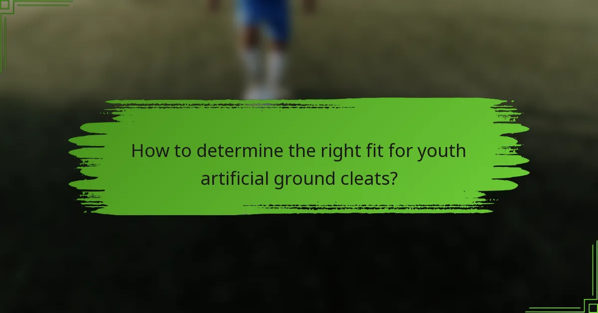 How to determine the right fit for youth artificial ground cleats?