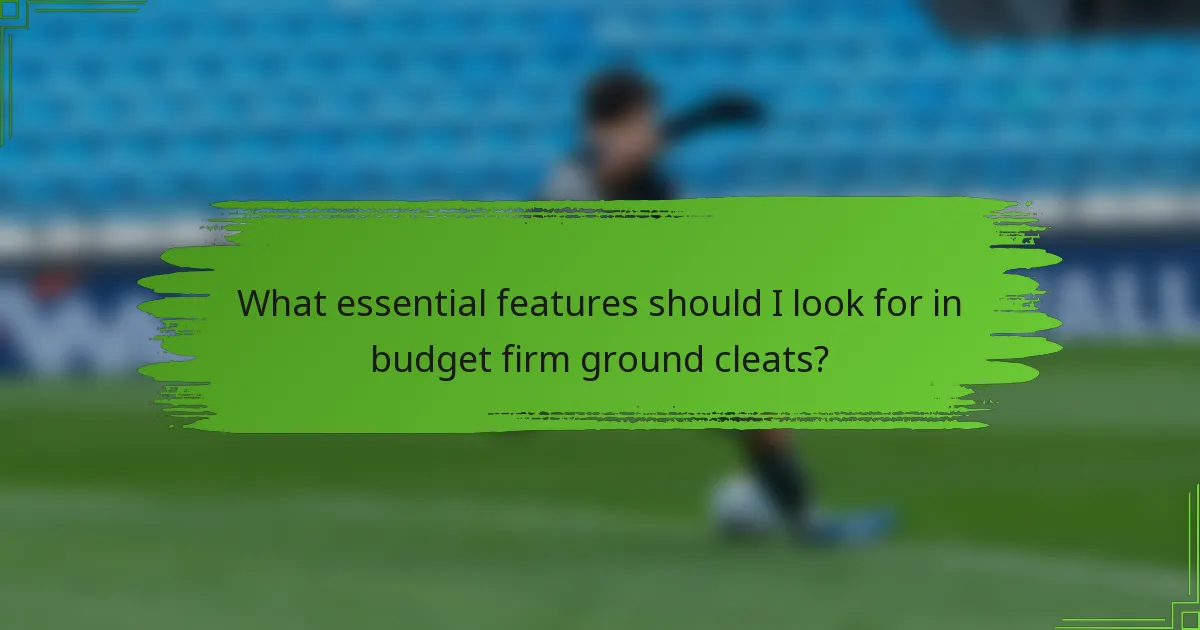 What essential features should I look for in budget firm ground cleats?