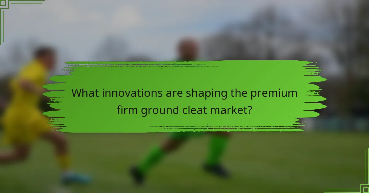 What innovations are shaping the premium firm ground cleat market?