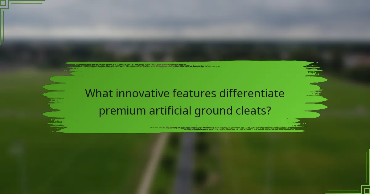 What innovative features differentiate premium artificial ground cleats?