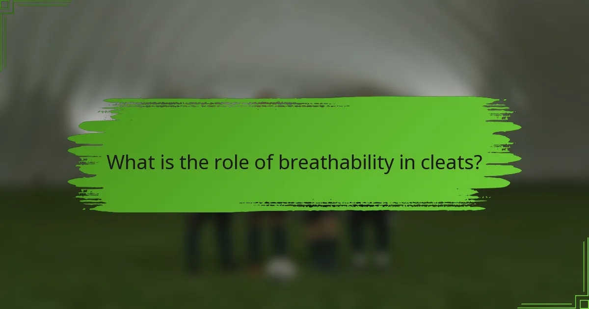 What is the role of breathability in cleats?