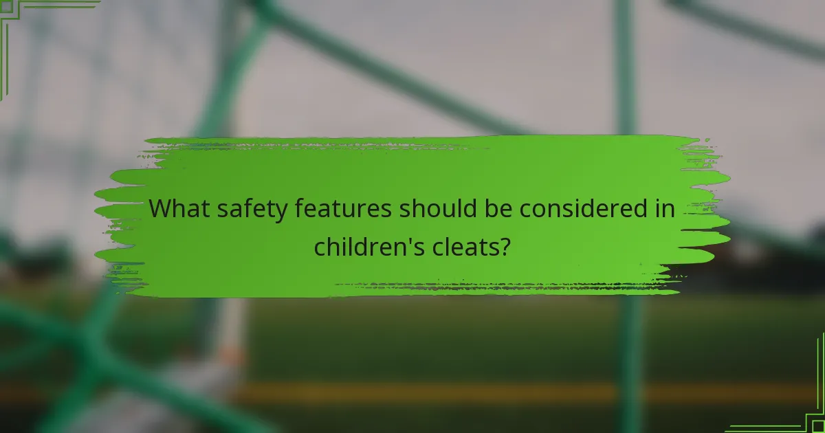 What safety features should be considered in children's cleats?