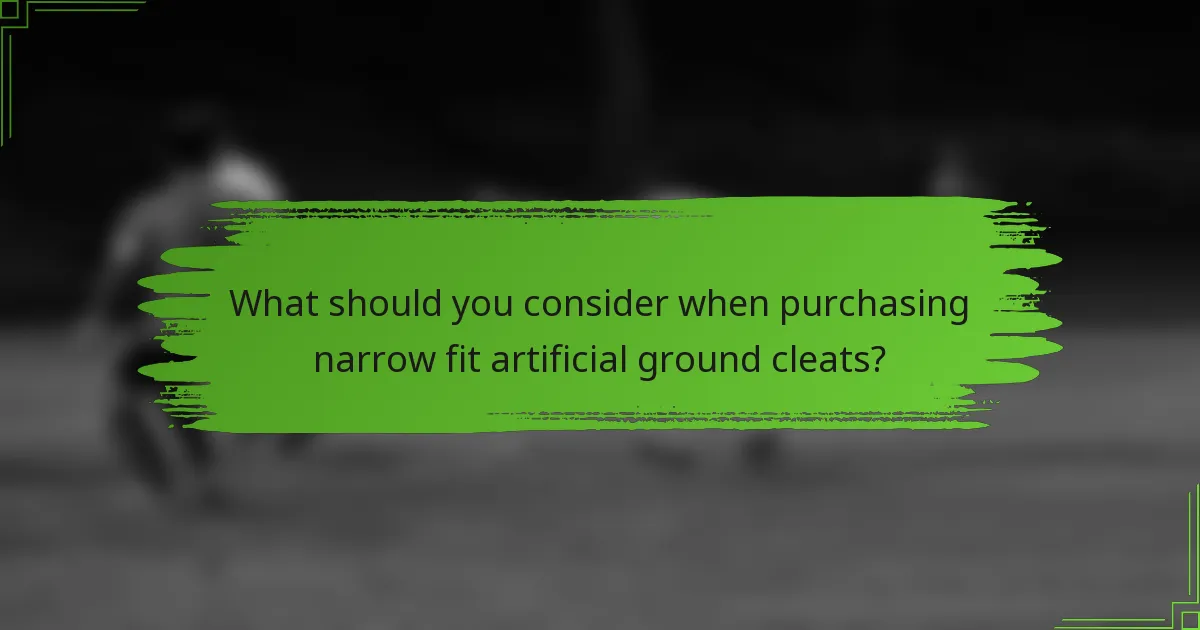 What should you consider when purchasing narrow fit artificial ground cleats?