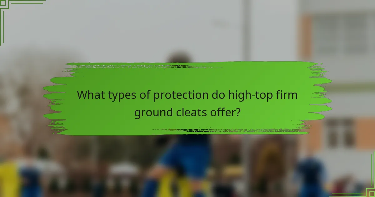 What types of protection do high-top firm ground cleats offer?