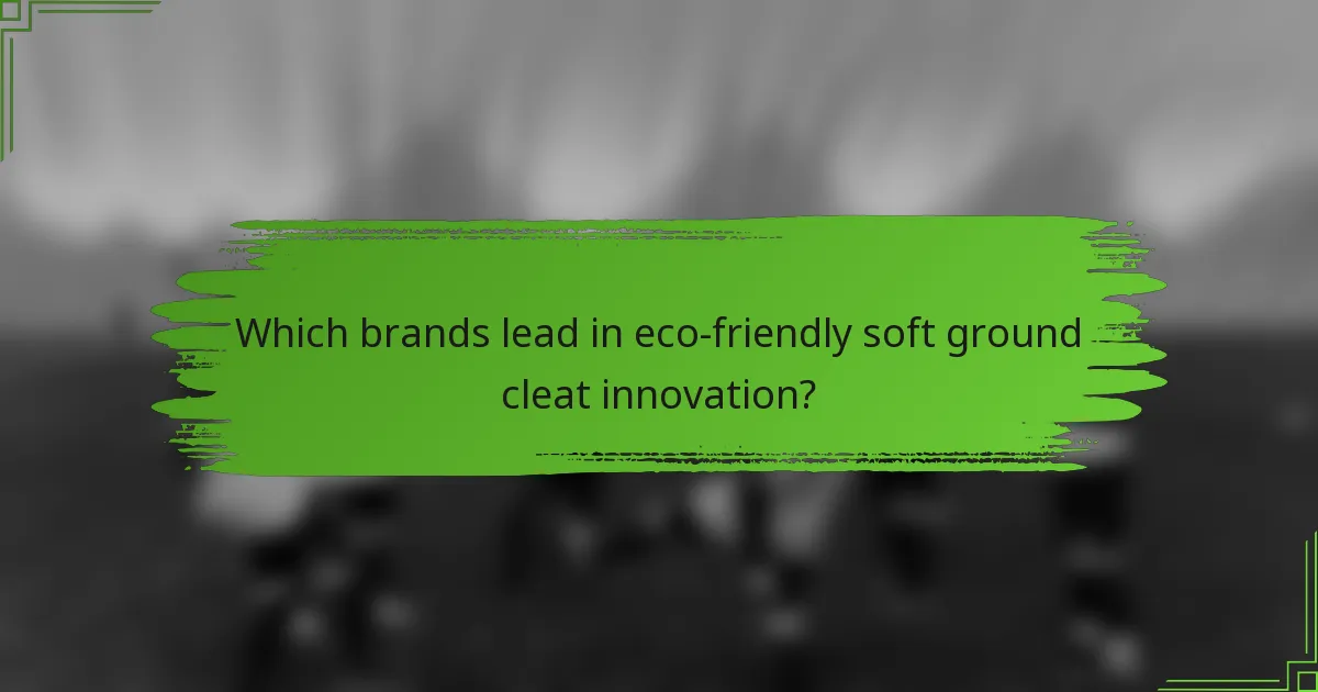 Which brands lead in eco-friendly soft ground cleat innovation?