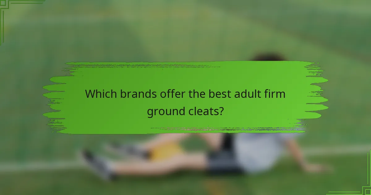 Which brands offer the best adult firm ground cleats?