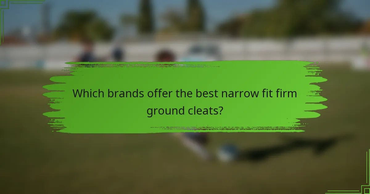 Which brands offer the best narrow fit firm ground cleats?
