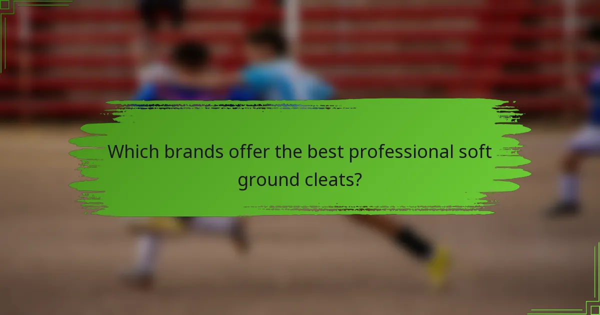 Which brands offer the best professional soft ground cleats?