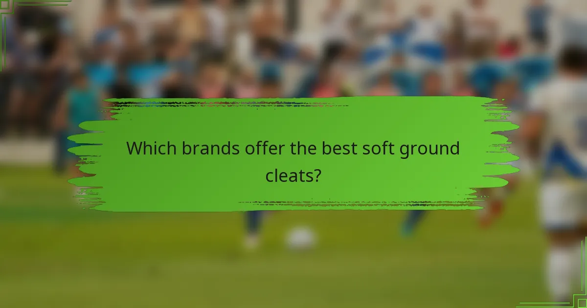 Which brands offer the best soft ground cleats?