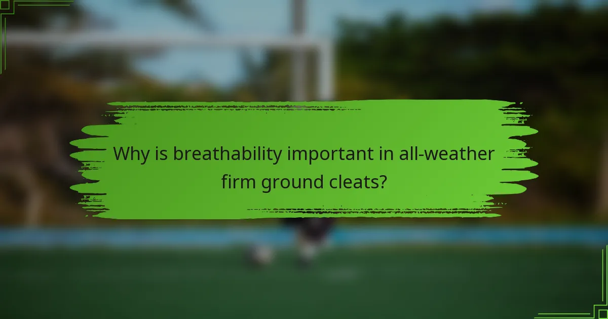 Why is breathability important in all-weather firm ground cleats?